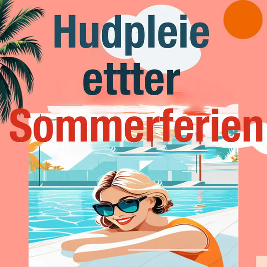 Hudbarriere del 3 : Hvordan forebygge hudproblemer i sommerferien WEshine.no